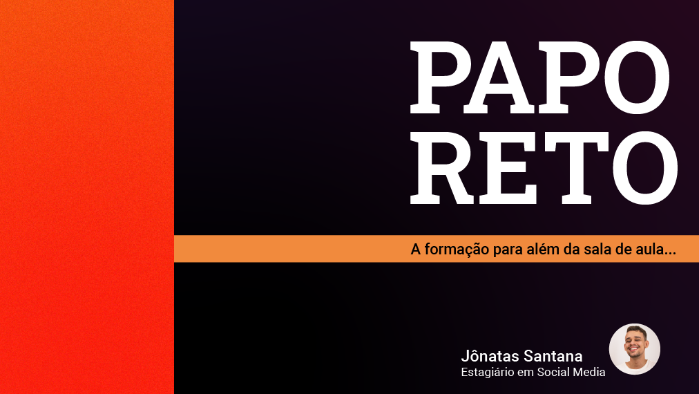 Papo Reto: A formação para além da sala de aula - Ep. 6