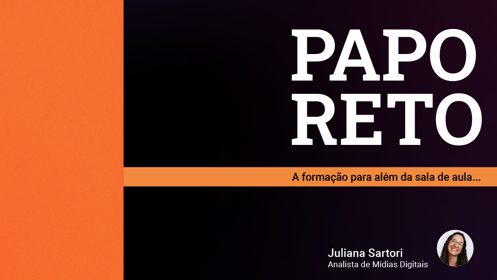 Papo Reto: A formação para além da sala de aula - Ep. 7