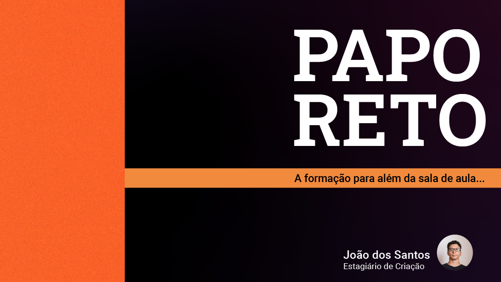 Papo Reto: A formação para além da sala de aula - Ep. 8