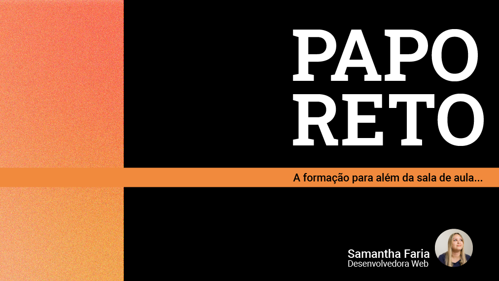 Papo reto: A formação para além da sala de aula - Ep. 1
