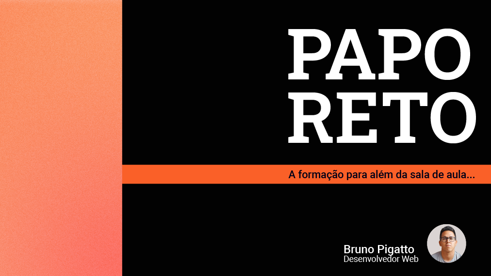 Papo Reto: A formação para além da sala de aula - Ep. 3